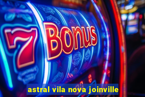 astral vila nova joinville